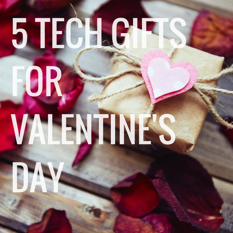 Top 5 Tech Gifts for Valentine’s Day