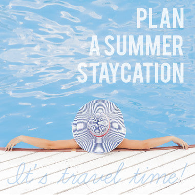 Plan a Summer Staycation
